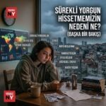Sürekli Yorgun Hissetmemizin Nedeni Ne?